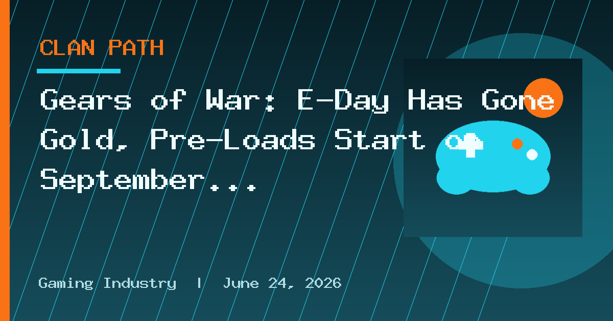 Gears of War: E-Day Has Gone Gold, Pre-Loads Start on September 29th