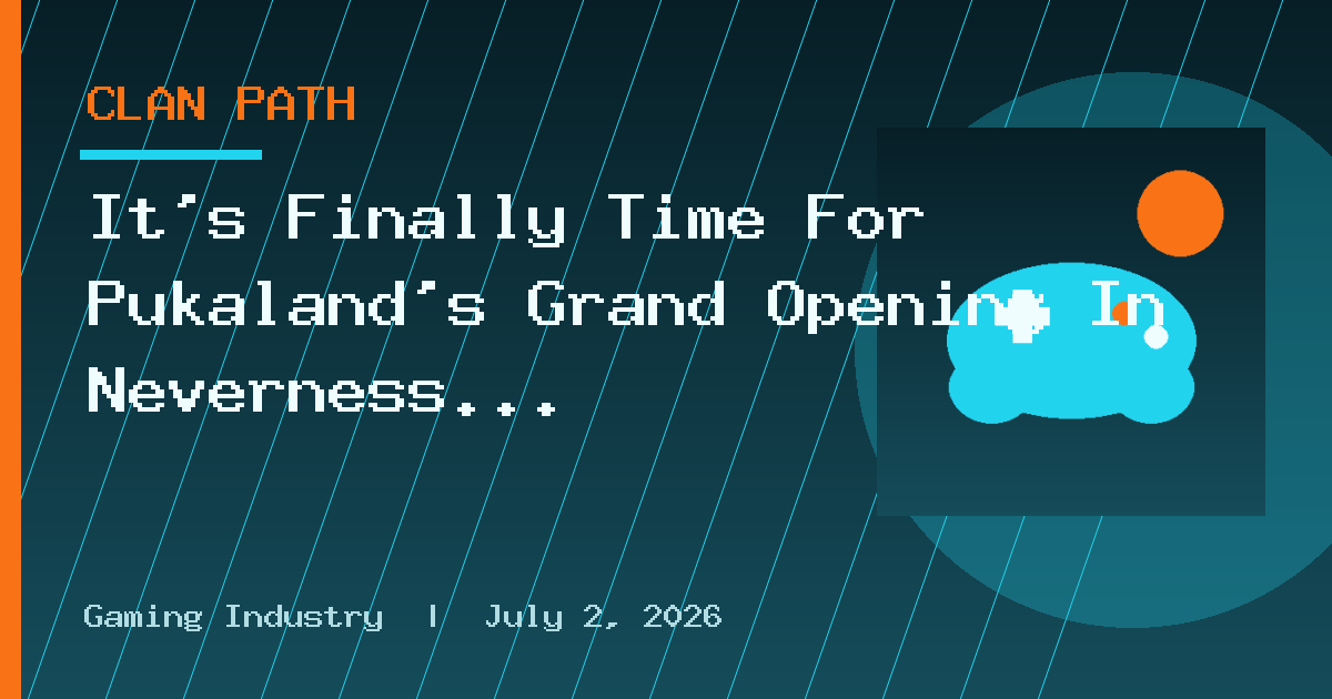 It’s Finally Time For Pukaland’s Grand Opening In Neverness To Everness’ Version