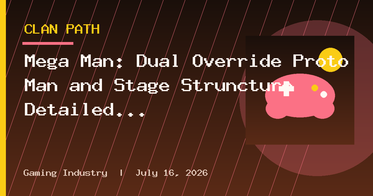 Mega Man: Dual Override Proto Man and Stage Struncture Detailed