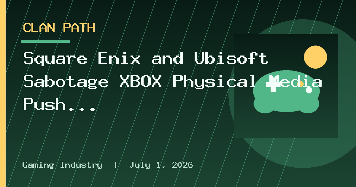 Square Enix and Ubisoft Sabotage XBOX Physical Media Push