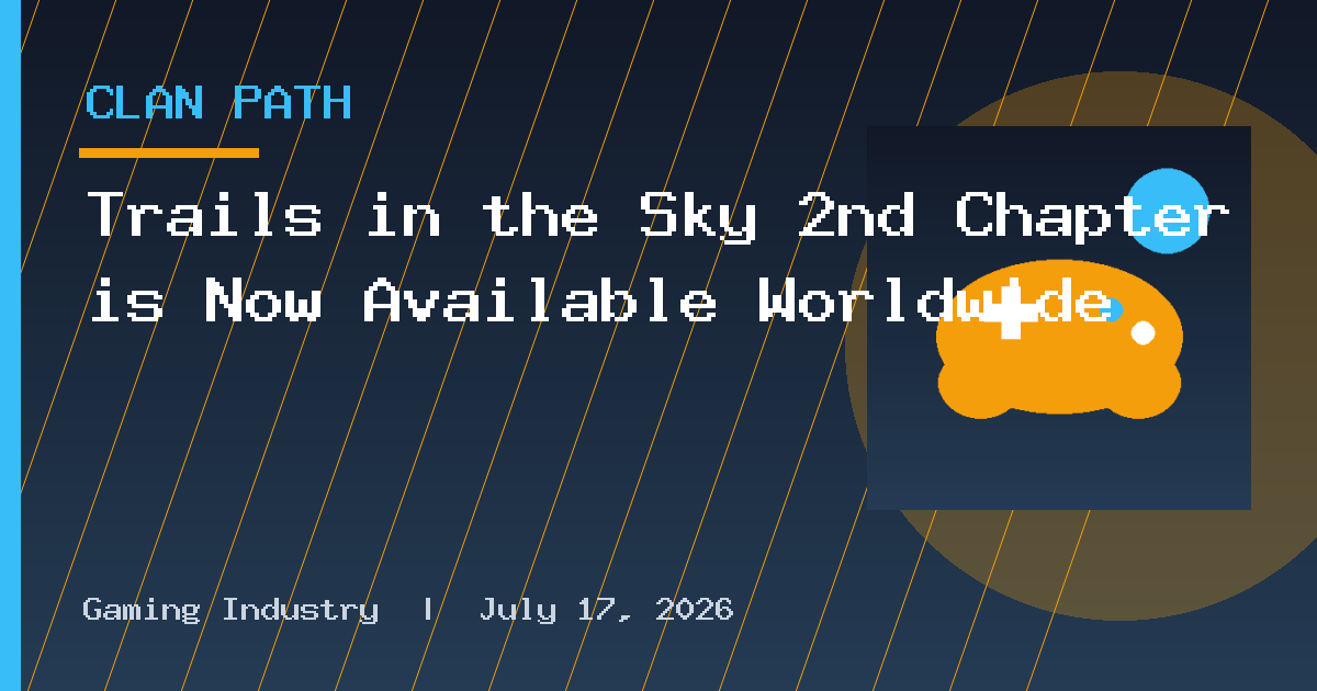 Trails in the Sky 2nd Chapter is Now Available Worldwide
